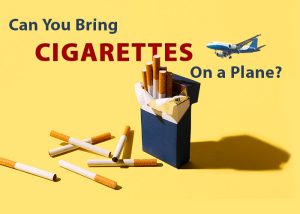 Can You Bring Cigarettes On a Plane?